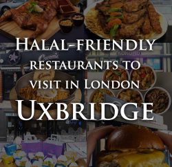 Halal-friendly restaurants to visit in London Uxbridge